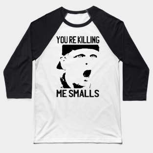 You're Killing Me Smalls - The Sandlot Baseball T-Shirt